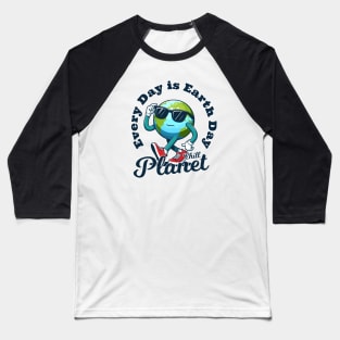 Earth Day - Every Day is Earth Day Baseball T-Shirt